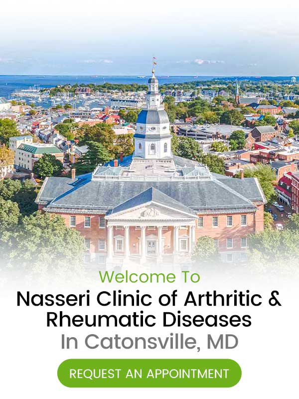 Welcome to Nasseri Clinic of Arthritic & Rheumatic Diseases in Catonsville, MD Welcome to Nasseri Clinic of Arthritic & Rheumatic Diseases in Catonsville, MD