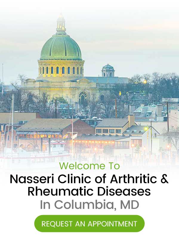 Welcome to Nasseri Clinic of Arthritic & Rheumatic Diseases in Columbia, MD Welcome to Nasseri Clinic of Arthritic & Rheumatic Diseases in Columbia, MD